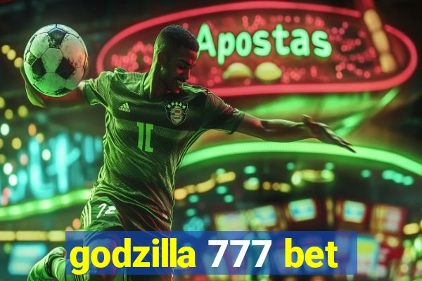 godzilla 777 bet